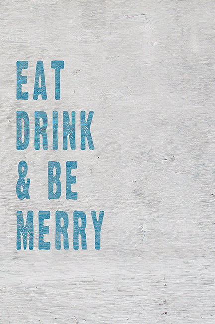 Eat Drink & Be Merry, motivational poster