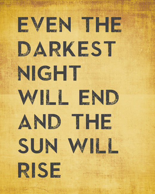 Even The Darkest Night Will End And The Sun Will Rise, premium art print