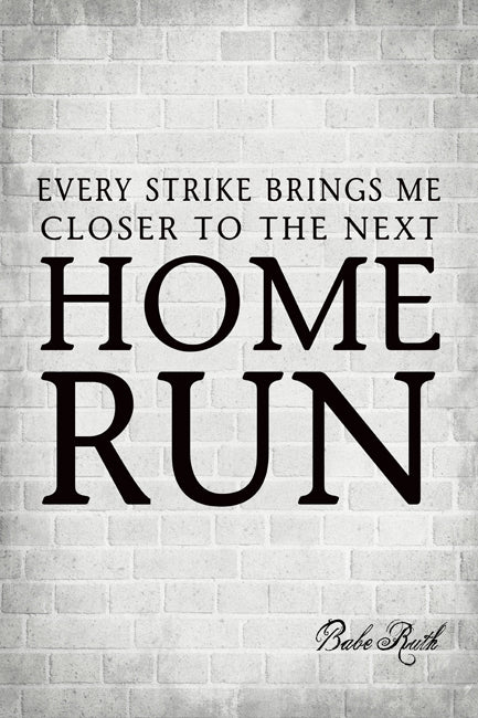 Every Strike Brings Me Closer To The Next Home Run (Babe Ruth Quote), motivational poster