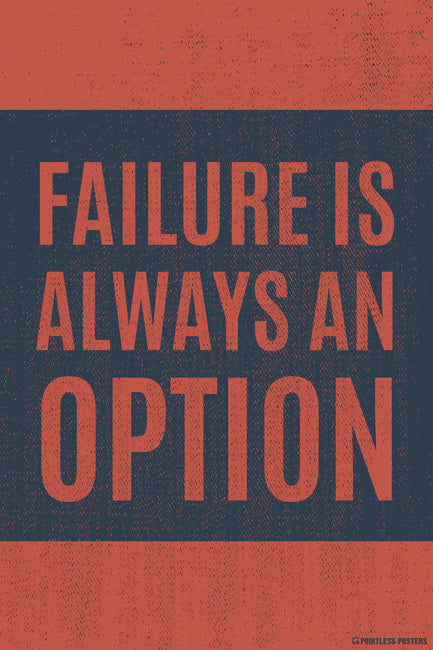 Failure Is Always An Option Poster