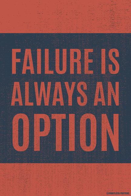 Failure Is Always An Option Poster