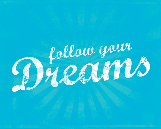 Follow Your Dreams, premium art print