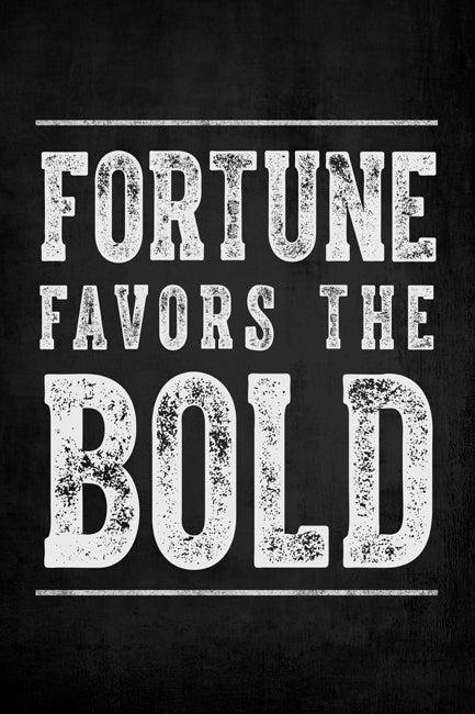 Fortune Favors The Bold, motivational poster print