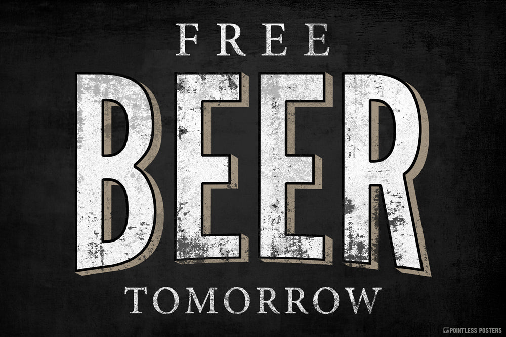 Free Beer Tomorrow Drinking Poster
