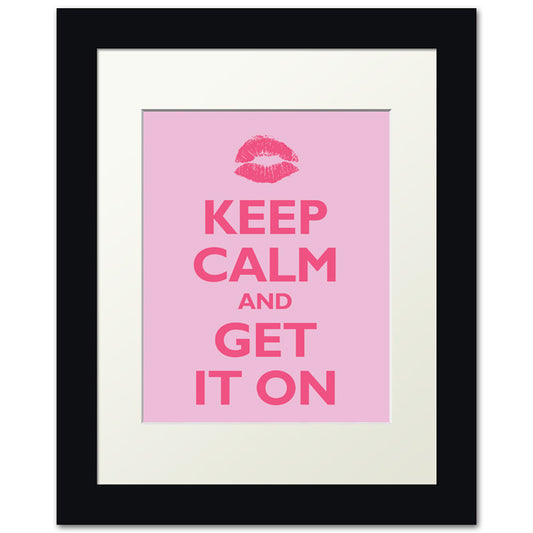Keep Calm and Get It On, framed print (pink)