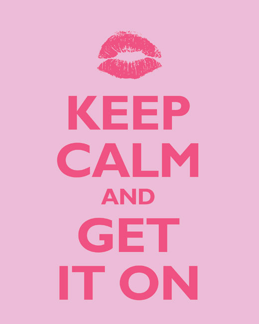 Keep Calm and Get It On, premium art print (pink)