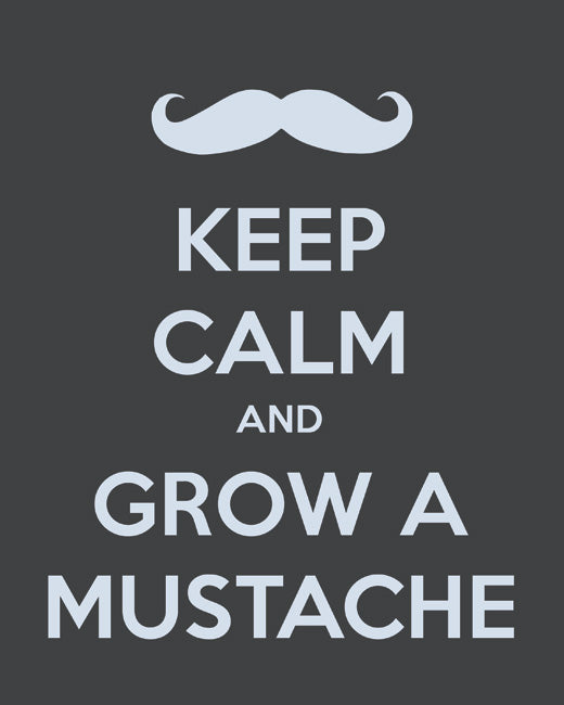 Keep Calm and Grow A Mustache, premium art print (dark gray)