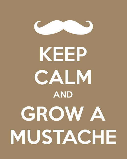 Keep Calm and Grow A Mustache, premium art print (khaki)