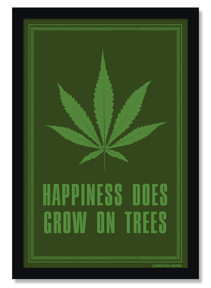 Happiness Does Grow On Trees Weed Marijuana Poster