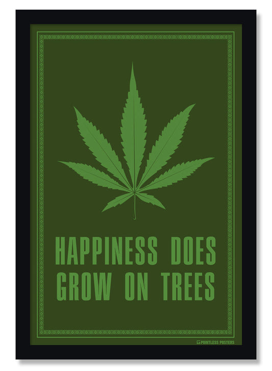 Happiness Does Grow On Trees Weed Marijuana Poster