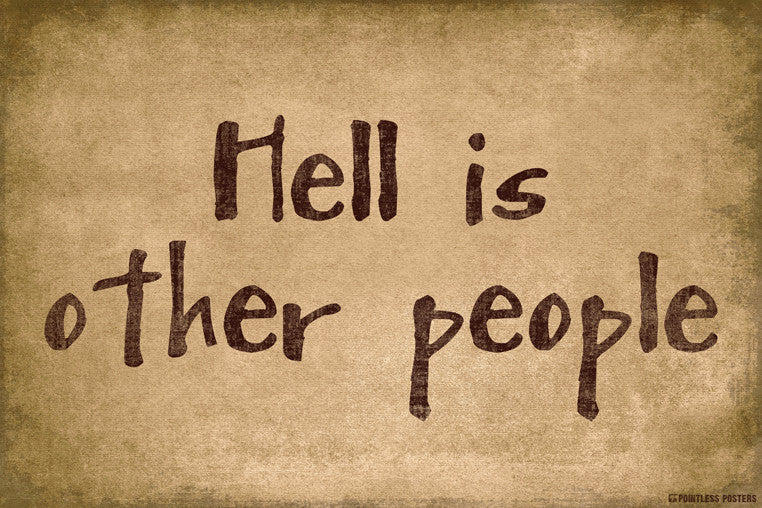 Hell Is Other People Poster