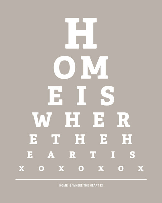Home Is Where The Heart Is, eye chart art print (warm gray)