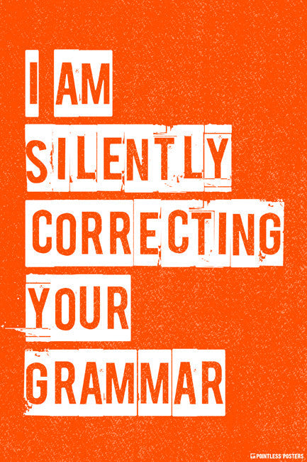 I Am Silently Correcting Your Grammar Poster