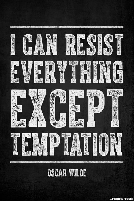 I Can Resist Everything Except Temptation (Oscar Wilde Quote) Poster