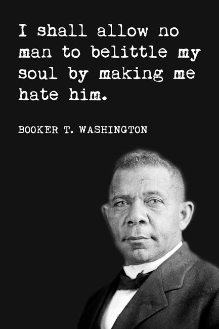 Booker T. Washington - I Shall Allow No Man To Belittle My Soul, motivational classroom poster
