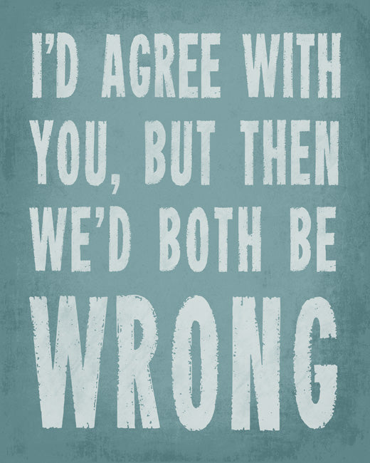 I'd Agree With You, But Then We'd Both Be Wrong (sea breeze), removable wall decal