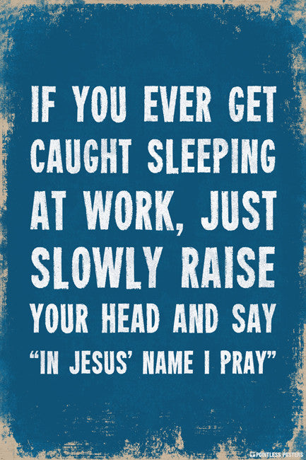 If You Ever Get Caught Sleeping At Work Poster