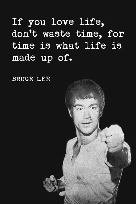 If You Love Life, Don't Waste Time (Bruce Lee Quote), motivational poster