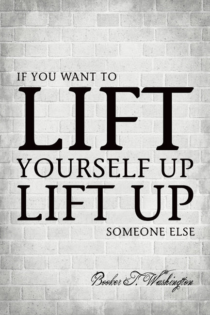 If You Want To Lift Yourself Up (Booker T. Washington Quote), motivational poster