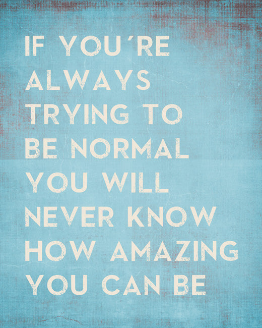 If You're Always Trying To Be Normal, removable wall decal