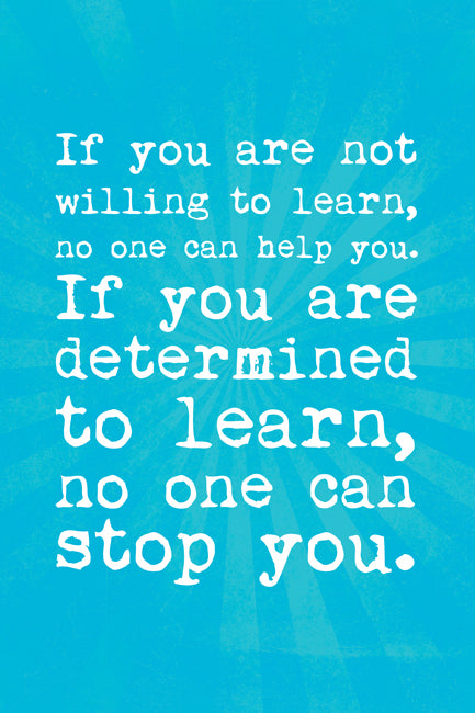 If You're Not Willing To Learn, motivational classroom poster