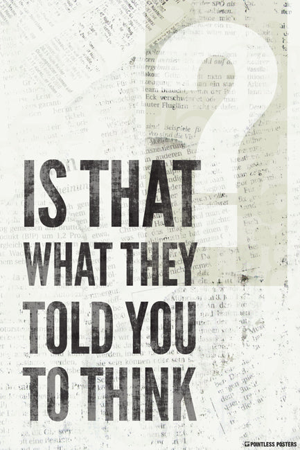 Is That What They Told You To Think Poster