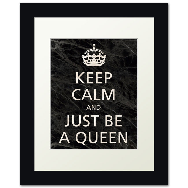Keep Calm and Just Be A Queen, framed print (black marble)