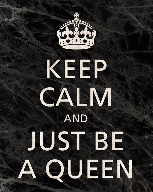Keep Calm and Just Be A Queen, premium art print (black marble)