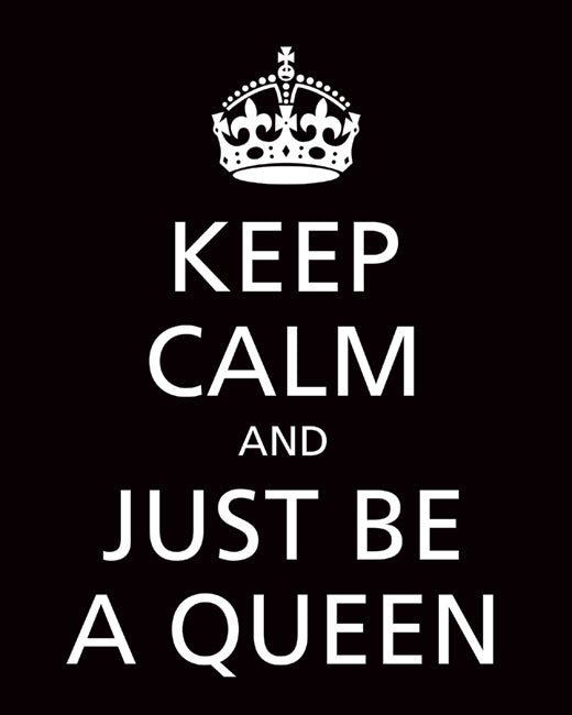 Keep Calm and Just Be A Queen, premium art print (black)