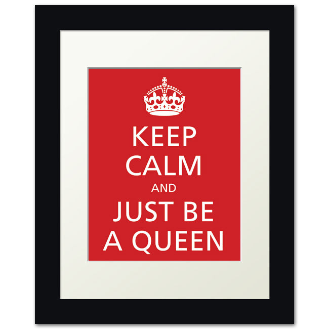 Keep Calm and Just Be A Queen, framed print (classic red)