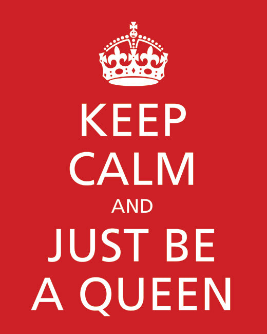 Keep Calm and Just Be A Queen, premium art print (classic red)