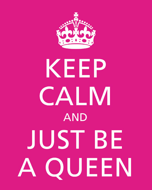 Keep Calm and Just Be A Queen, premium art print (hot pink)