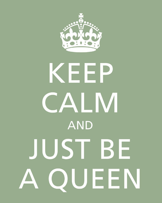 Keep Calm and Just Be A Queen, premium art print (pale green)