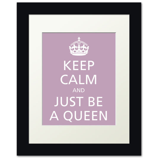 Keep Calm and Just Be A Queen, framed print (pale violet)