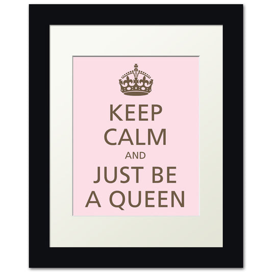 Keep Calm and Just Be A Queen, framed print (pink and brown)
