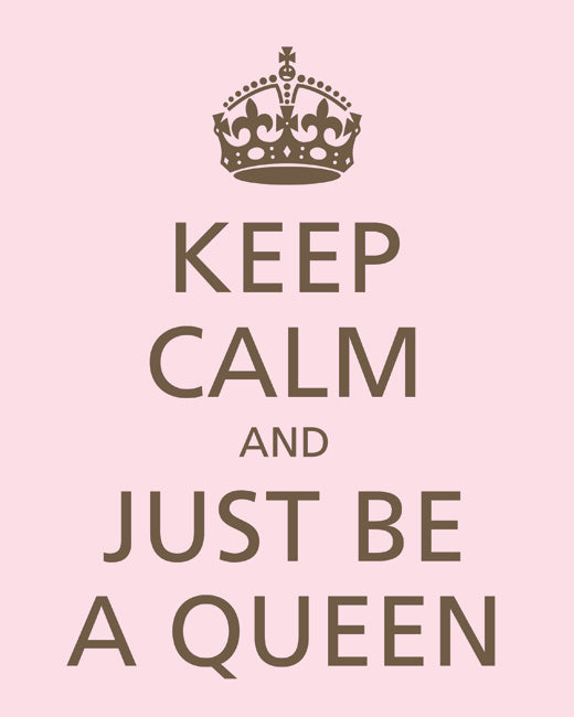 Keep Calm and Just Be A Queen, premium art print (pink and brown)