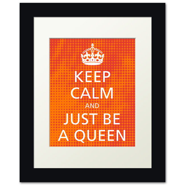 Keep Calm and Just Be A Queen, framed print (spicy halftone)