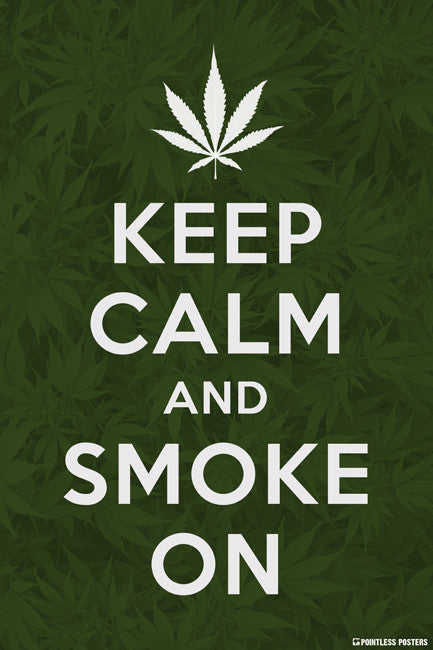 Keep Calm And Smoke On (marijuana) Poster
