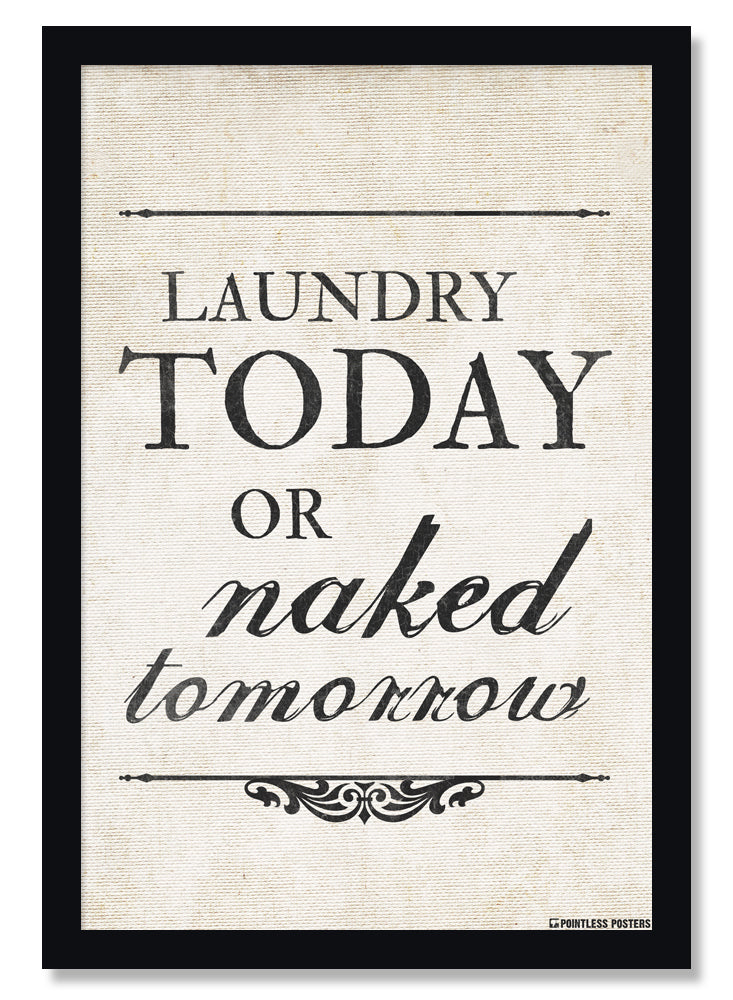 Laundry Today Or Naked Tomorrow Funny Poster