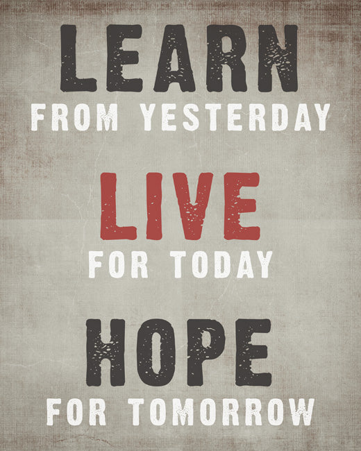 Learn From Yesterday, Live For Today, Hope For Tomorrow, removable wall decal