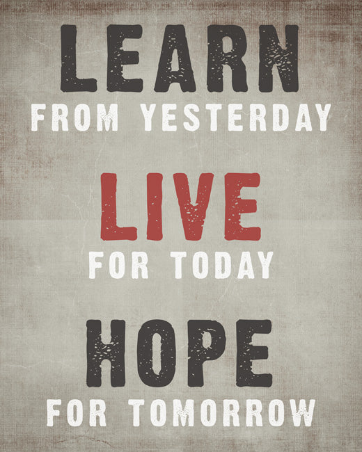 Learn From Yesterday, Live For Today, Hope For Tomorrow, removable wall decal