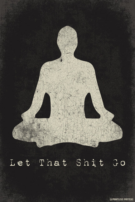 Let That Shit Go, Mindfulness Meditation Poster