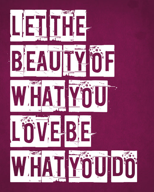 Let The Beauty Of What You Love Be What You Do, removable wall decal