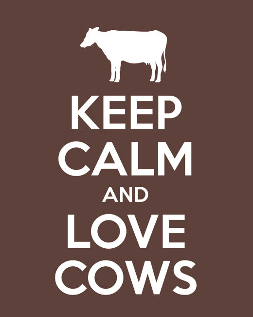 Keep Calm and Love Cows, premium art print (mocha)