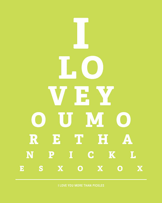 I Love You More Than Pickles, eye chart print (citrus)