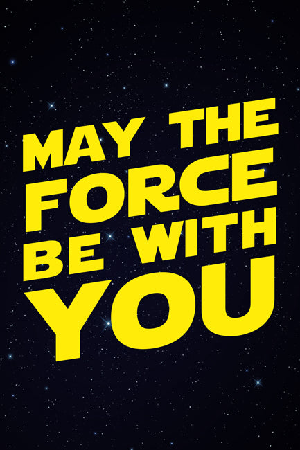 May The Force Be With You Movie Quote Poster
