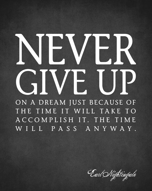 Never Give Up On A Dream (Earl Nightingale Quote), premium art print