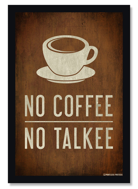 No Coffee No Talkee Funny Coffee Poster