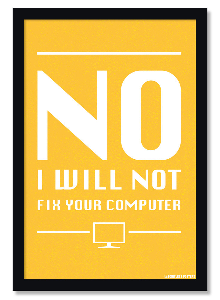 No I Will Not Fix Your Computer Poster
