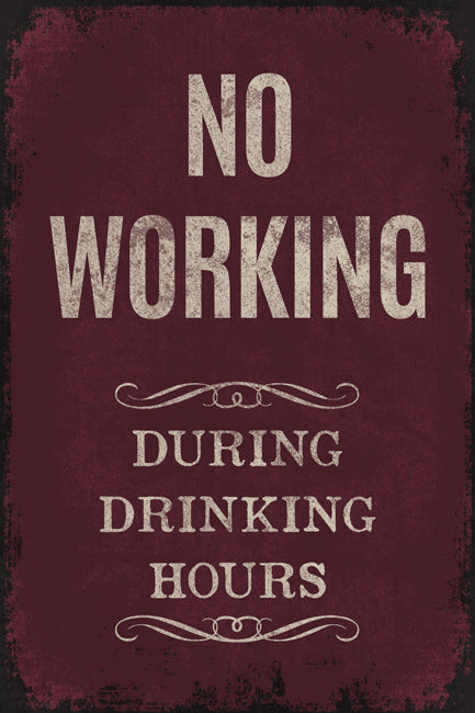 No Working During Drinking Hours, poster print